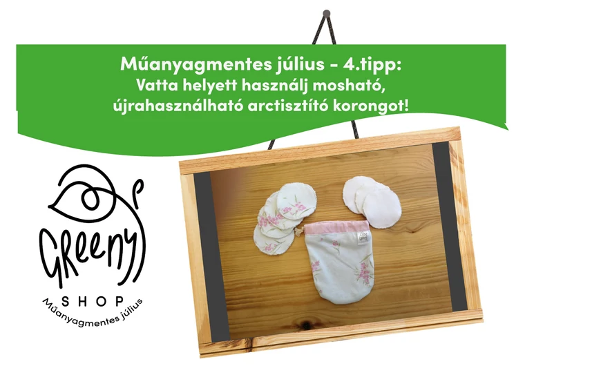 Műanyagmentes július - 4.tipp - Vatta helyett használj mosható, újrahasználható arctisztító korongot!