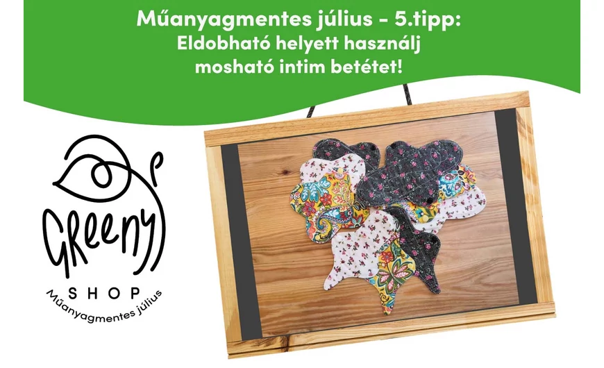 Műanyagmentes július - 5.tipp - Eldobható helyett használj mosható intim betétet!