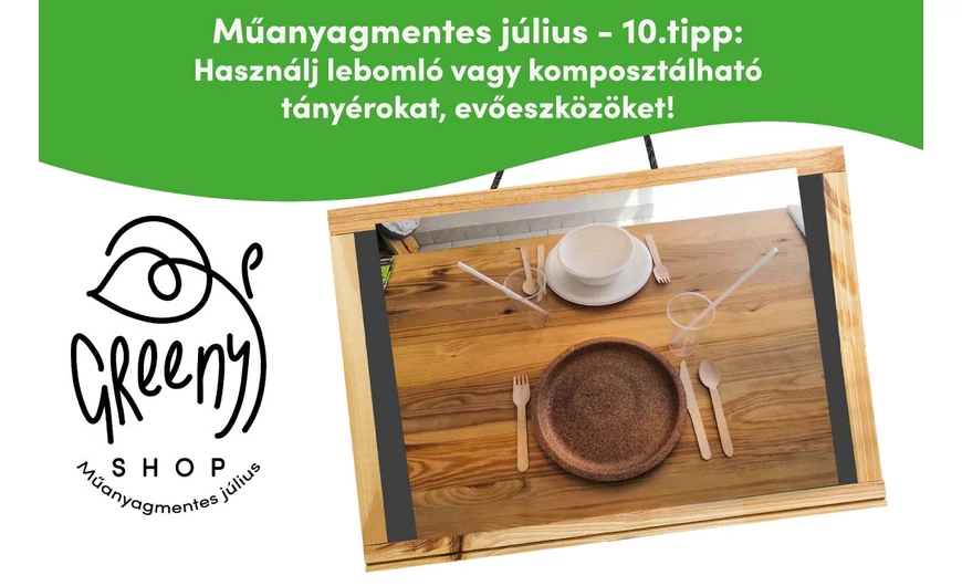 Műanyagmentes július - 10.tipp - Használj lebomló, vagy komposztálható tányérokat, evőeszközöket